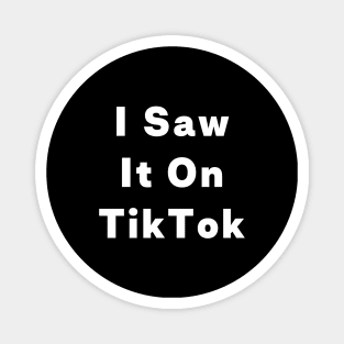 I Saw It On TikTok Funny Trending Meme Magnet